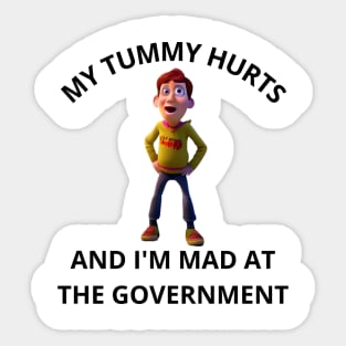My Tummy Hurts, And I'm Mad At The Government Sticker